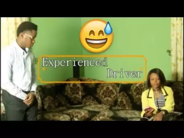 Video: EXPERIENCED DRIVER (COMEDY SKIT) - Latest 2018 Nigerian Comedy